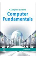 A Complete Guide To Computer Fundamentals