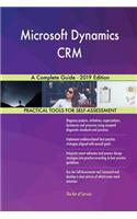 Microsoft Dynamics CRM A Complete Guide - 2019 Edition