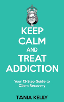 Keep Calm and Treat Addiction