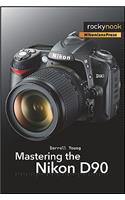 Mastering the Nikon D90