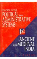 Studies in the Political and Administrative Systems in Ancient and Medieval India