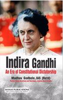 Indira Gandhi an era of constitutional Dictatorship