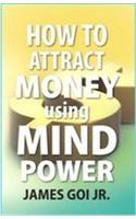 How To Attract Money  Using Mind Power