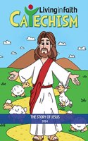 Living in Faith Catechism: The Story of Jesus - Textbook for Catholic Children - STD 1