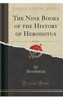 The Nine Books of the History of Herodotus, Vol. 1 of 2 (Classic Reprint)