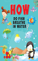 How Do Fish Breathe in Water?