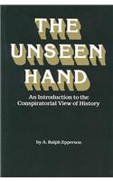 The Unseen Hand: An Introduction to the Conspiratorial View of History