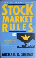 Stock Market Rules: 50 of the Most Widely Held Axioms - Explained, Examined and Exposed