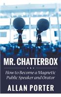 Mr. Chatterbox