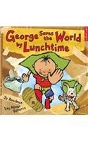 George Saves the World by Lunchtime