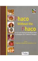 PHACO WITHOUT THE PHACO: ECCE AND MANUAL SMALL-INCISION TECHNIQUES FOR CATARACT SURGERY