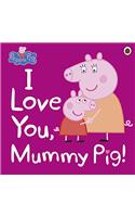 Peppa Pig: I Love You, Mummy Pig