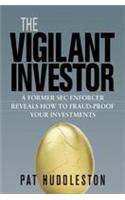 Vigilant Investor: a Former SEC Enforcer Reveals How to Frau