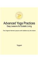 Advanced Yoga Practices - Easy Lessons for Ecstatic Living