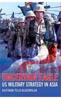 Uncertain Eagle US Military Strategy in Asia