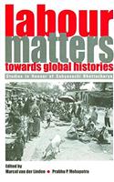 LABOUR MATTERS TOWARDS GLOBAL HISTORIES