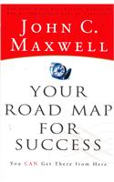 Your Road Map for Success You Can Get There from Here