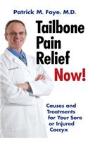 Tailbone Pain Relief Now! Causes and Treatments for Your Sore or Injured Coccyx