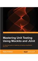 Mastering Unit Testing Using Mockito and JUnit