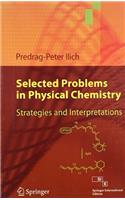 Selected Problems In Physical Chemistry Strategies And Interpretations