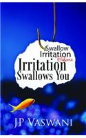 Swallow Irritation Before Irritation Swallows You