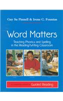 Word Matters: Teaching Phonics and Spelling in the Reading/Writing Classroom