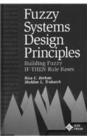 Fuzzy Systems Design Principles: Building Fuzzy If-Then Rule Bases