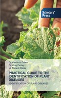 Practical Guide to the Identification of Plant Diseases