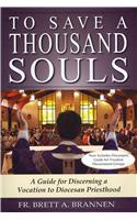 To Save a Thousand Souls: A Guide to Discerning a Vocation to Diocesan Priesthood