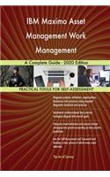 IBM Maximo Asset Management Work Management A Complete Guide - 2020 Edition