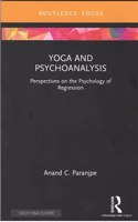 Yoga and Psychoanalysis: Perspectives on the Psychology of Regression