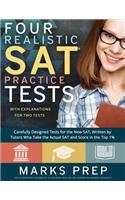 Four Realistic SAT Practice Tests: Two with Answer Explanations: Carefully Designed Practice Tests Written by Tutors Who Take the Actual SAT and Score in the Top 1%