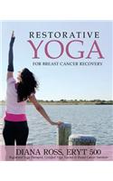 Restorative Yoga for Breast Cancer Recovery: Gentle Flowing Yoga for Breast Health, Breast Cancer Related Fatigue & Lymphedema Management