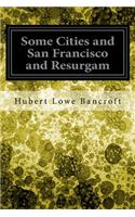 Some Cities and San Francisco and Resurgam