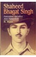 Shaheed Bhagat Singh : Patriotism Sacrifice and Martyrdom