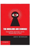 The Muslims Are Coming! Islamophobia, Extremism, And The Domestic War On Terror