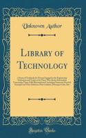 Library of Technology: A Series of Textbooks for Persons Engaged in the Engineering Professions and Trades or for Those Who Desire Information Concerning Them; Fully Illustrated and Containing Numerous Practical Examples and Their Solutions; Plant 