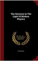 The Universe In The Light Of Modern Physics