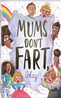 Mums Don't Fart Okay