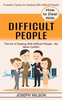 How to Deal With Difficult People