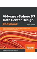 VMware vSphere 6.7 Data Center Design Cookbook - Third Edition