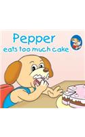 Pepper eats too much cake