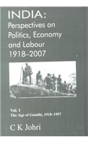 India: Perspectives on Politics, Economy and Labour 1918-2007; Vol. 1 - The Age of Gandhi, 1918-1957