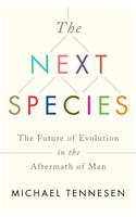 The Next Species: The Future of Evolution in the Aftermath of Man