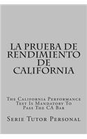 La Prueba de Rendimiento de California: The California Performance Test Is Mandatory to Pass the CA Bar