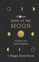 The Sky at Night: Book of the Moon - A Guide to Our Closest Neighbour