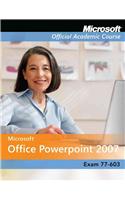 Microsoft Office PowerPoint 2007: Exam 77-603 [With 2]