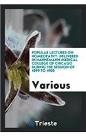 Popular Lectures on Homeopathy: Delivered in Hahnemann Medical College of ...