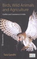 Birds, Wild Animals and Agriculture Conflict and Coexistence in India