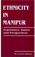 Ethnicity in Manipur: Experiences, Issues and Perspectives